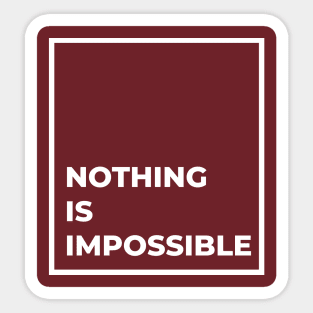 Nothing is Imppossible Sticker